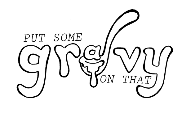 Put Some Gravy On That